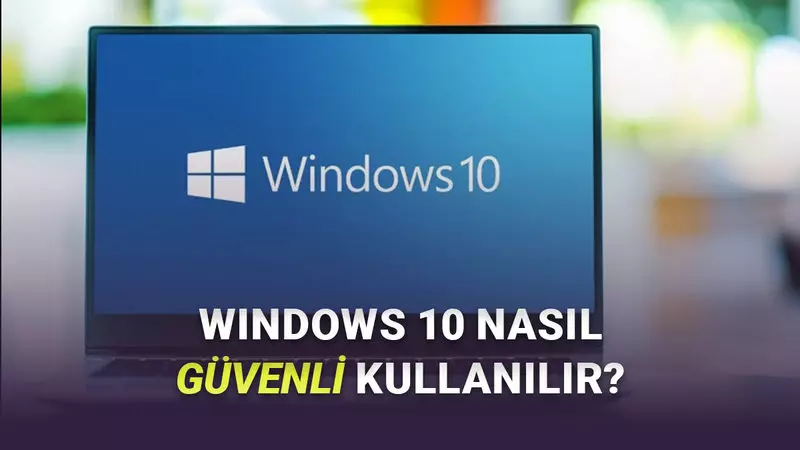 Güncelleme Desteği Biten Windows 10'u Kullanırken Güvenliğinizi Nasıl Sağlayabilirsiniz?